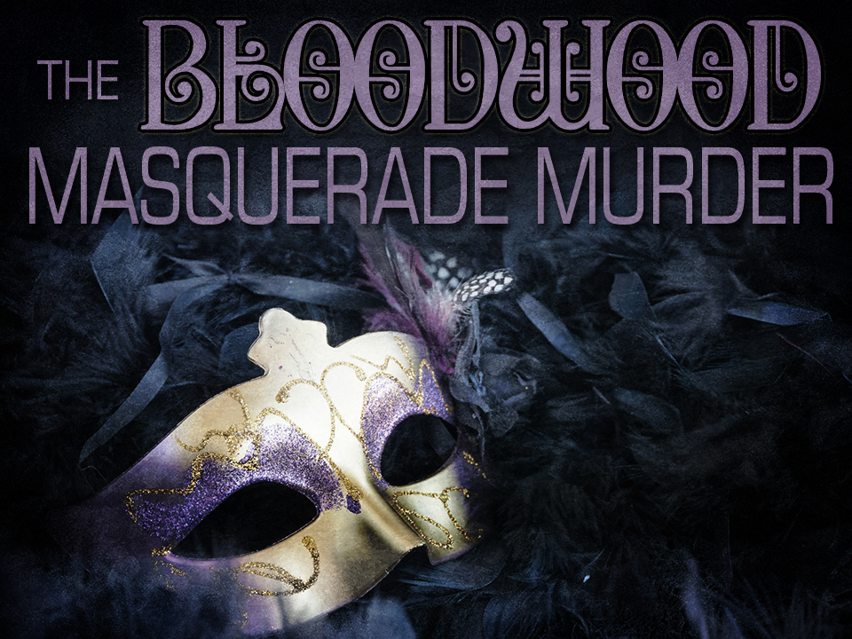 Bloodwood Masquerade Ball - a murder mystery game