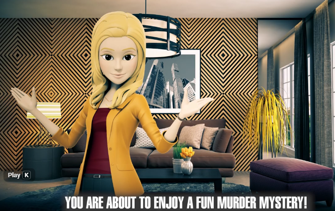 A stylized 3D-rendered woman with blonde hair stands in a modern living room with patterned wallpaper, a sofa, and a coffee table, gesturing with her hands. Large text at the bottom reads, 'YOU ARE ABOUT TO ENJOY A FUN MURDER MYSTERY!' A small 'Play K' label appears in the lower left.
