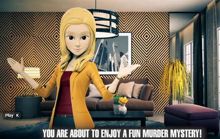 A stylized 3D-rendered woman with blonde hair stands in a modern living room with patterned wallpaper, a sofa, and a coffee table, gesturing with her hands. Large text at the bottom reads, 'YOU ARE ABOUT TO ENJOY A FUN MURDER MYSTERY!' A small 'Play K' label appears in the lower left.