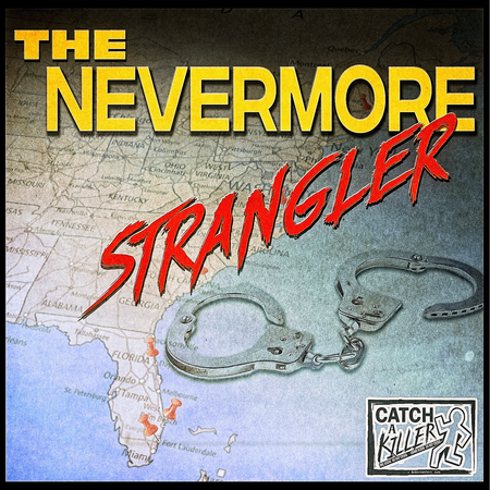 Catch a Killer | The Nevermore Strangler. 