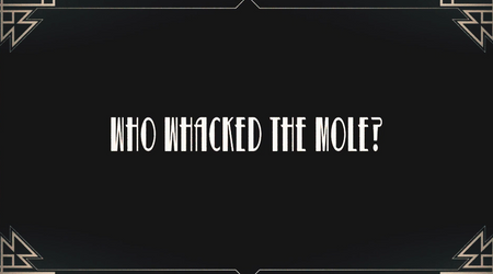 A black square graphic from a YouTube Video screen with the phrase 'WHO WHACKED THE MOLE?' in white stylized text, framed by thin gold geometric corner lines.