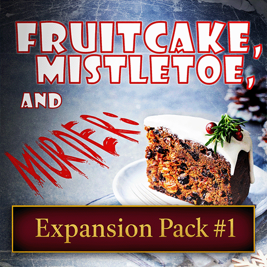 Fruitcake on a plate and it says Fruitcake, Mistletoe and Murder  - Expansion Pack #1