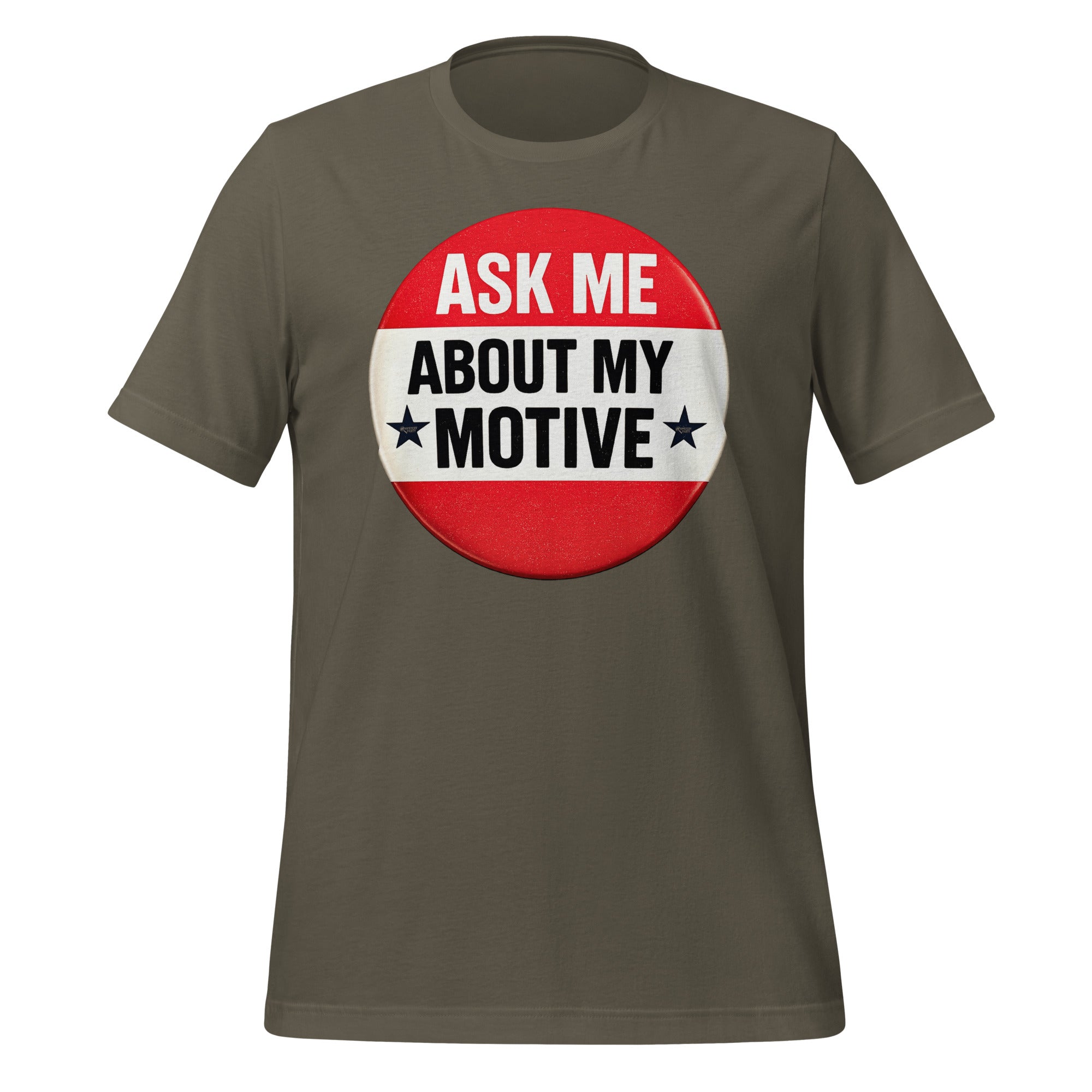 Ask Me About My Motive graphic on a tee shirt.