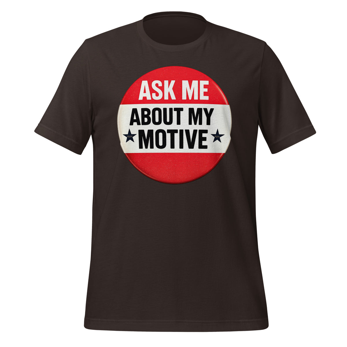 Ask Me About My Motive graphic on a tee shirt.