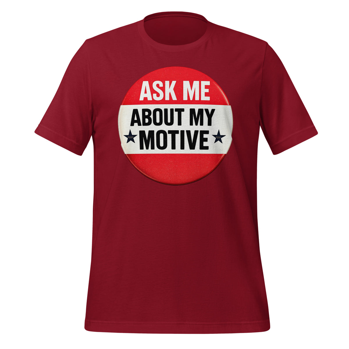 Ask Me About My Motive graphic on a tee shirt.