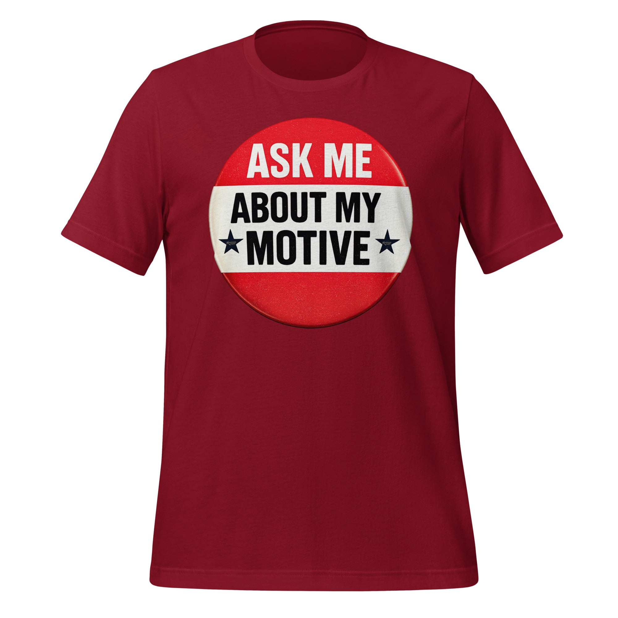 Ask Me About My Motive graphic on a tee shirt.
