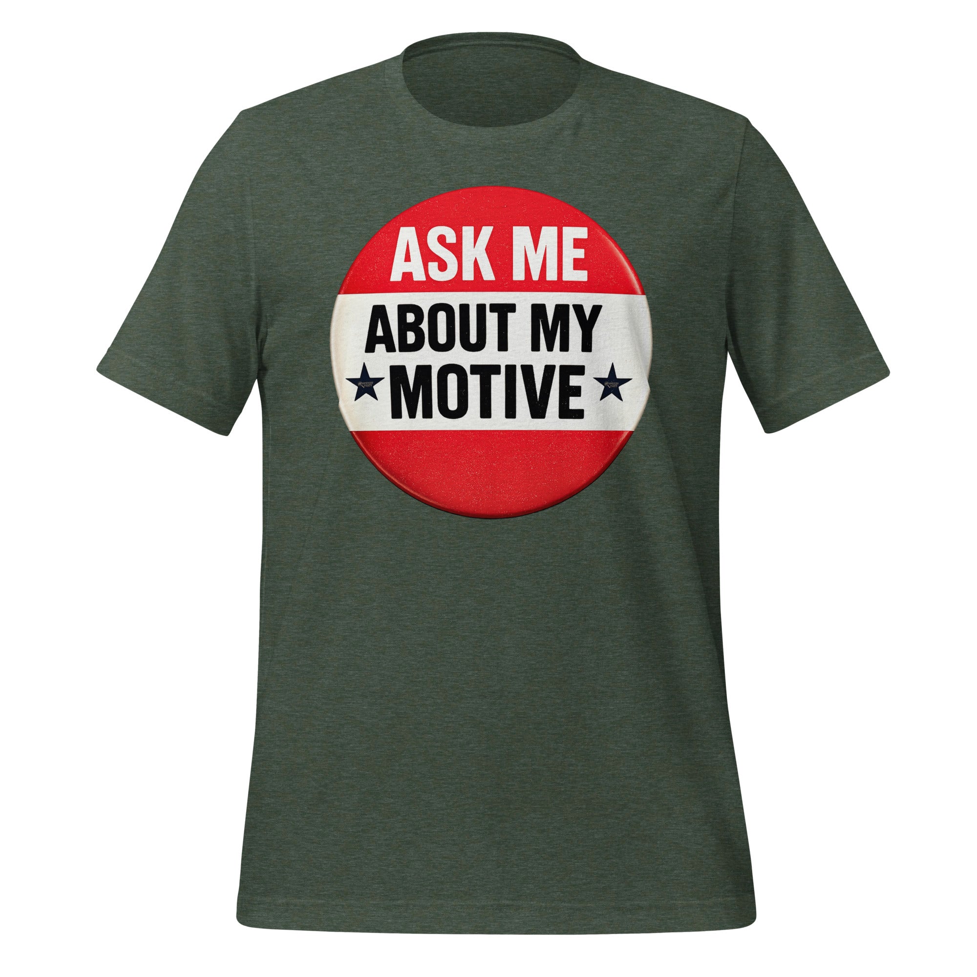 Ask Me About My Motive graphic on a tee shirt.