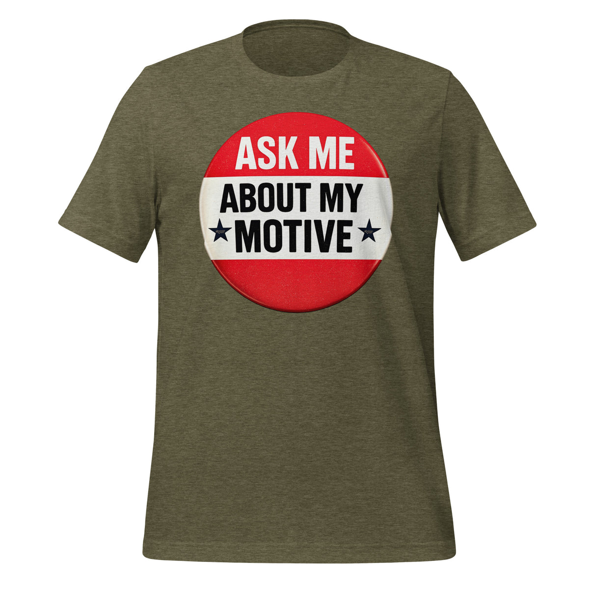 Ask Me About My Motive graphic on a tee shirt.