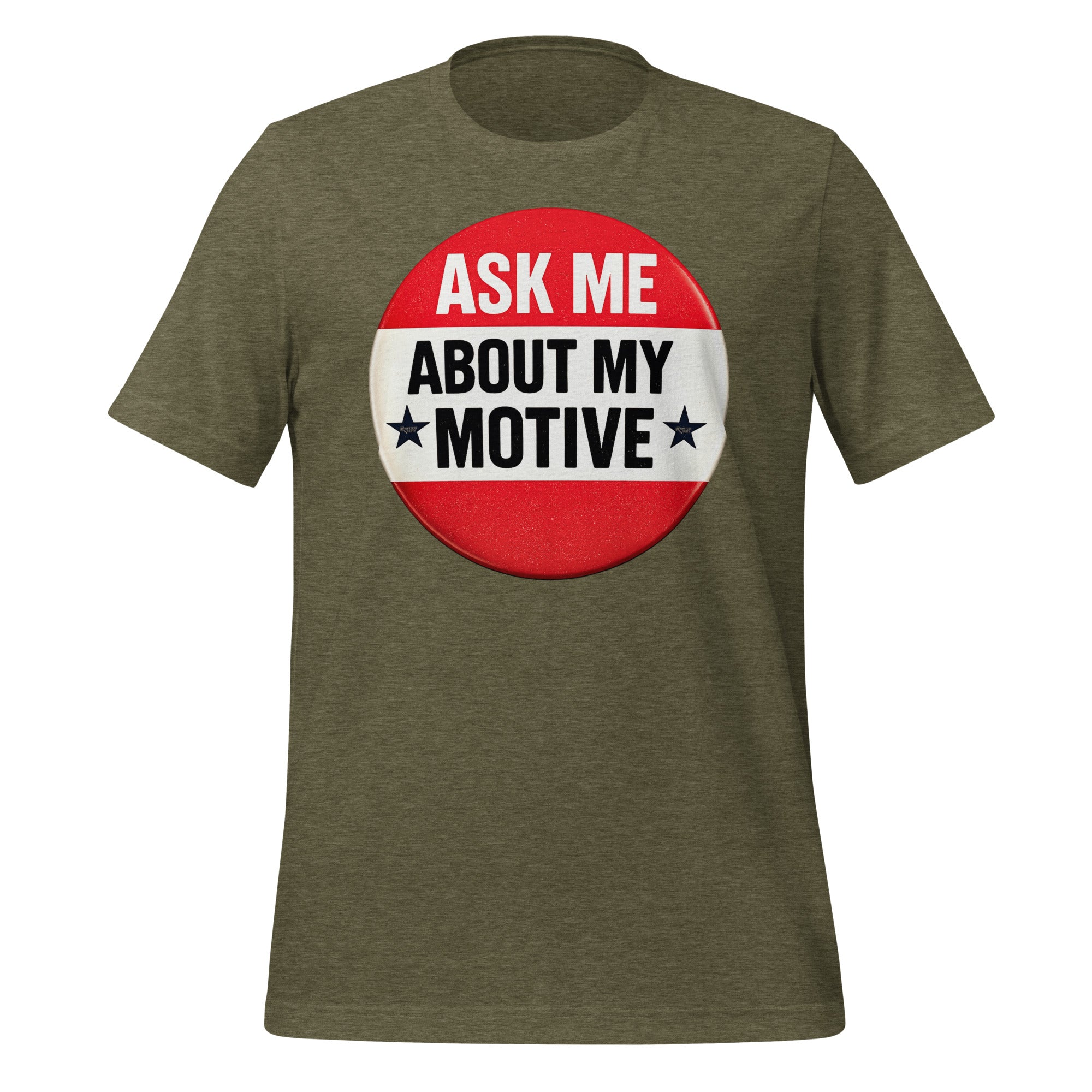 Ask Me About My Motive graphic on a tee shirt.