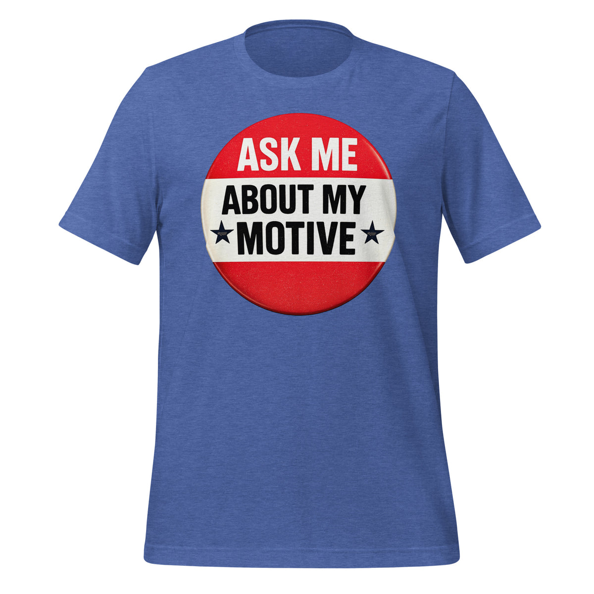 Ask Me About My Motive graphic on a tee shirt.