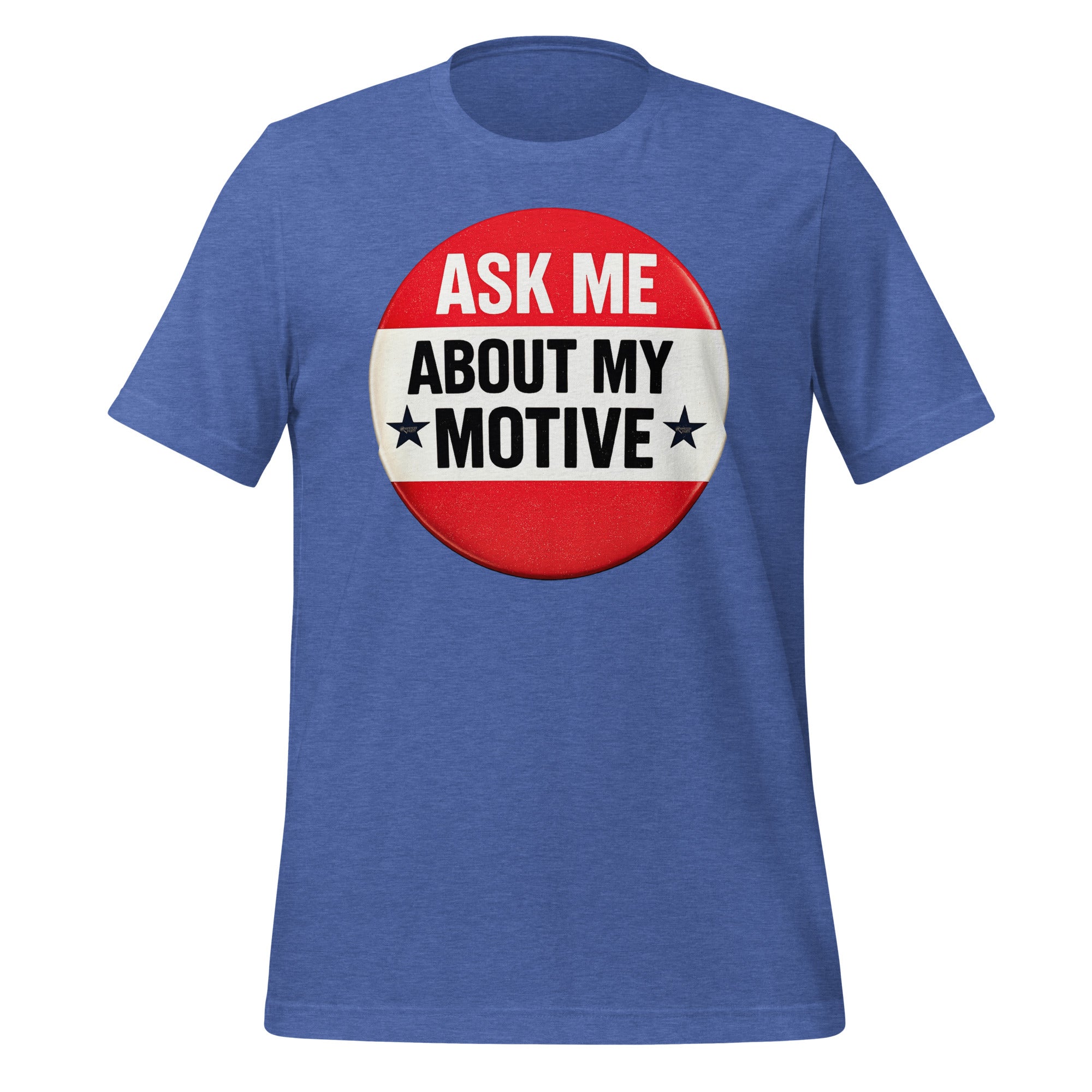 Ask Me About My Motive graphic on a tee shirt.